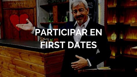 Cómo Participar en First Dates en 2024: Contacto y。